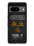 Danger Covid 19 Google Pixel 8A Case QC6132