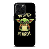 Coffe No Forcee iPhone 16 Pro Max Case OV9327