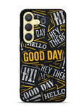 Hello Good Day Samsung Galaxy S23 5G Case QC11220