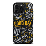 Hello Good Day iPhone 16 Pro Case OV11220