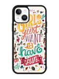 Girls Just Want To Have Fun iPhone 14 Plus Case QC0778
