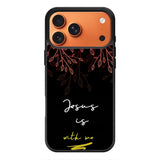 Jesus is with me FLX0550 iPhone 17 Pro Case