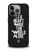 JL You Cant Save The World Alone iPhone 14 Pro Max Case QC1461