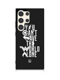 JL You Cant Save The World Alone Samsung Galaxy S23 Ultra 5G Case QC1461