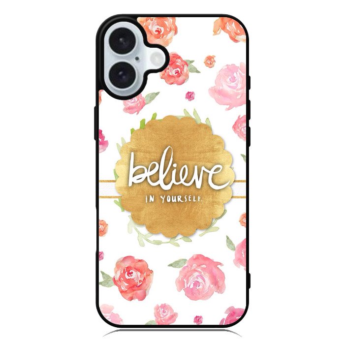 BELIEVE IN YOURSELF iPhone 16 Case QC1569