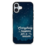everything happens for a reason iPhone 16 Plus Case QC7265