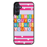 Miss You FRL0245 Samsung Galaxy A15 A25 A35 A55 5G Case