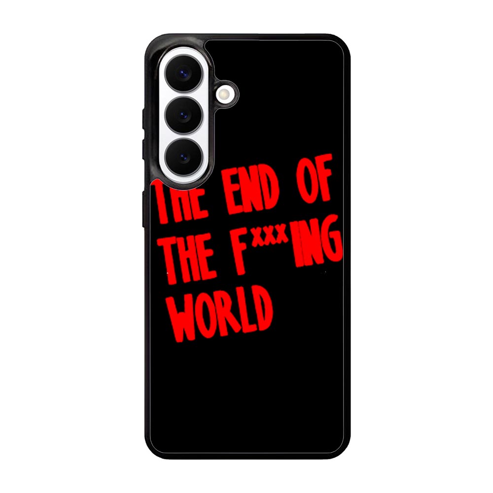 The End Of Fxxxing World Logo Samsung Galaxy S26 Case OV10712