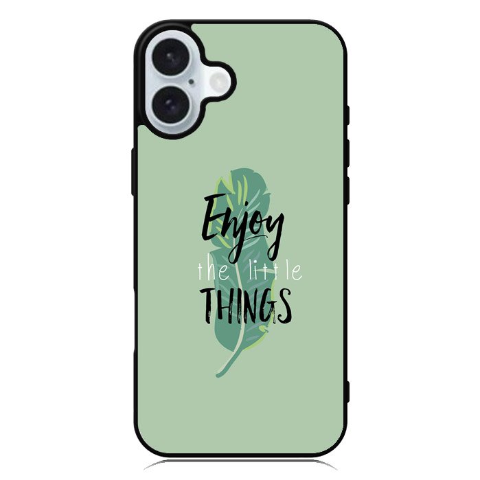 Enjoy The Little Things iPhone 16 Plus Case QC8362