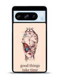 Good Things Take Time Google Pixel 8 Pro Case QC8299