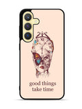 Good Things Take Time Samsung Galaxy S24 Plus 5G , Samsung Galaxy S24+ 5G Case OV8299