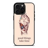 Good Things Take Time iPhone 16 Pro Case OV8299