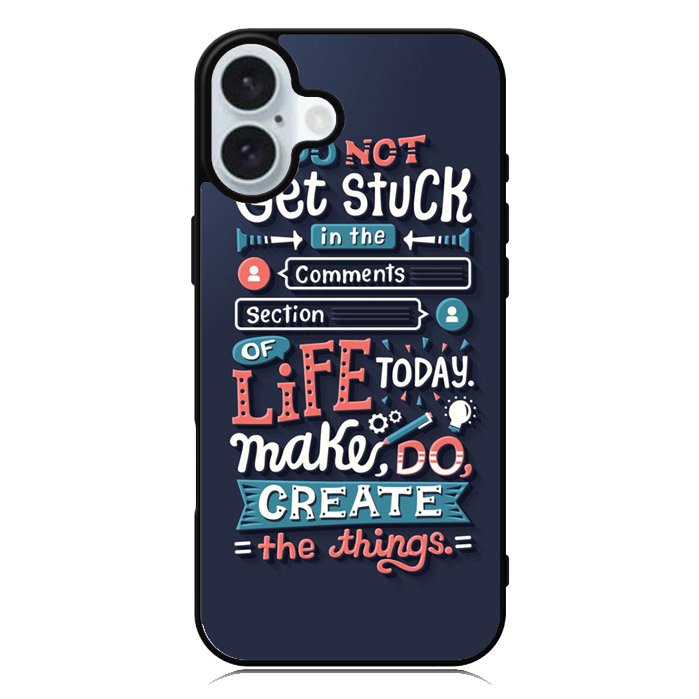 Quotes Do Not Stuck In The Comment iPhone 16 Plus Case QC10802