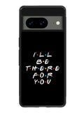 Friends Quotes Google Pixel 8A Case QC0503
