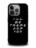 Friends Quotes iPhone 15 Pro Max Case OV0503
