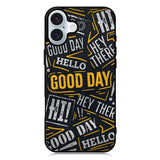 Hello Good Day iPhone 16 Plus Case QC11220