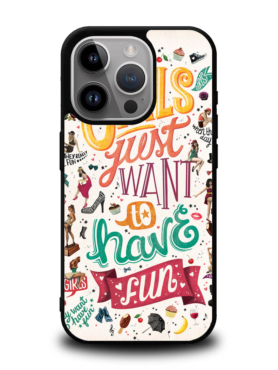 Girls Just Want To Have Fun iPhone 16 Pro Case OV0778