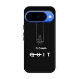 dont quit FLX0544 Google Pixel 10 Case