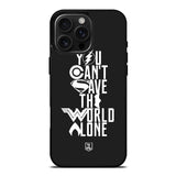 JL You Cant Save The World Alone iPhone 16 Pro Max Case OV1461