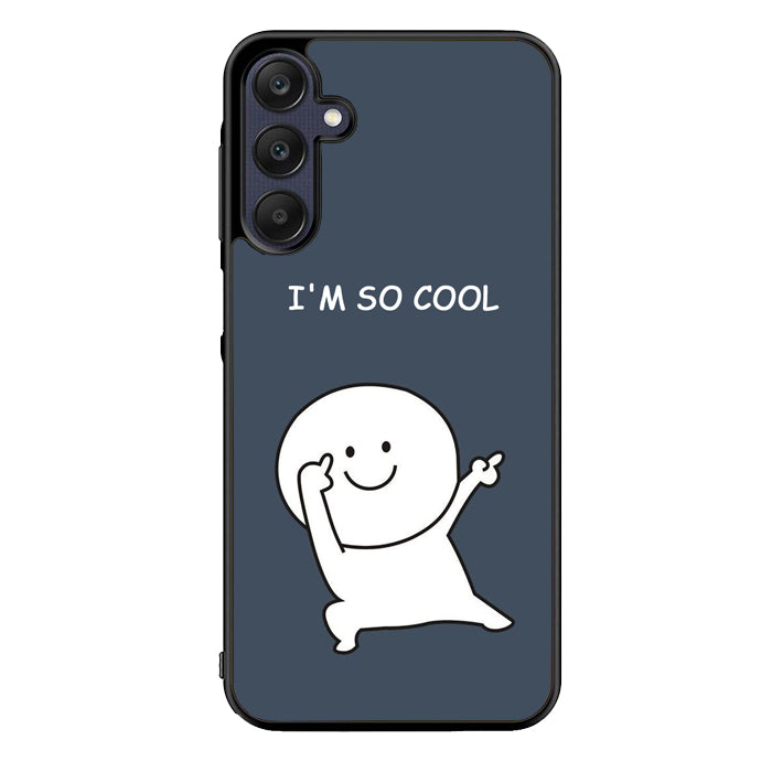 Im so cool FLN0163 Samsung Galaxy A15 A25 A35 A55 5G Case