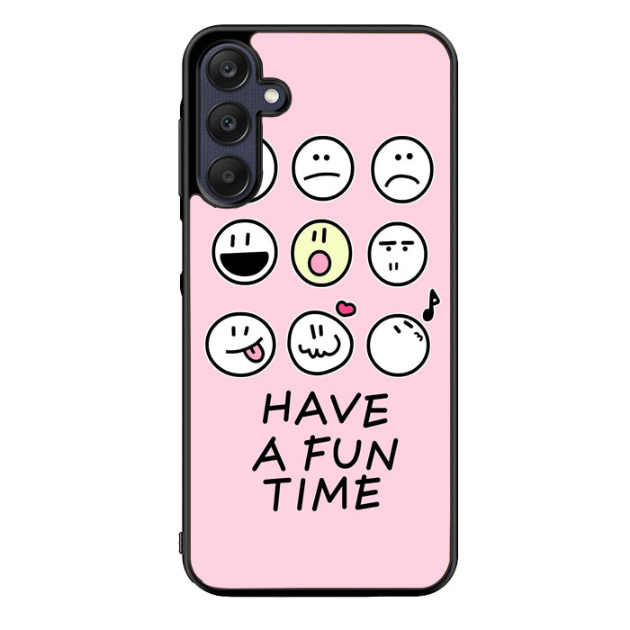 Have a fun time FLN0166 Samsung Galaxy A15 A25 A35 A55 5G Case