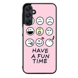 Have a fun time FLN0166 Samsung Galaxy A15 A25 A35 A55 5G Case