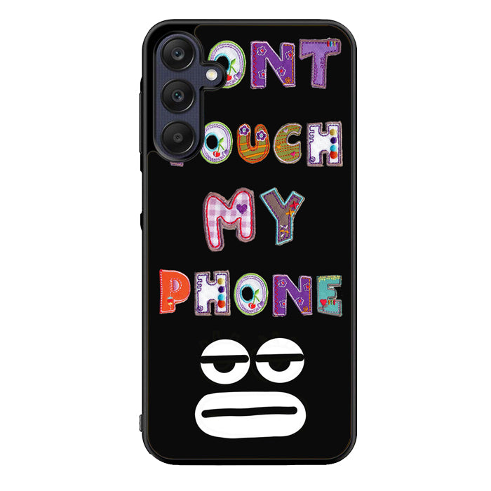 Dont Touch My Phone FORL0008 Samsung Galaxy A15 A25 A35 A55 5G Case