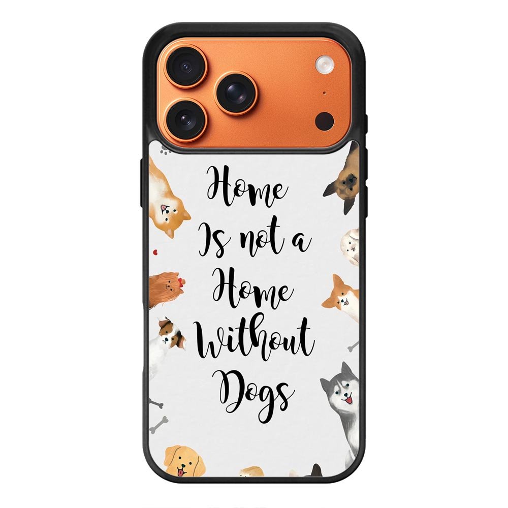 Home is not a Home Without Dogs FLB0426 iPhone 17 Pro Case