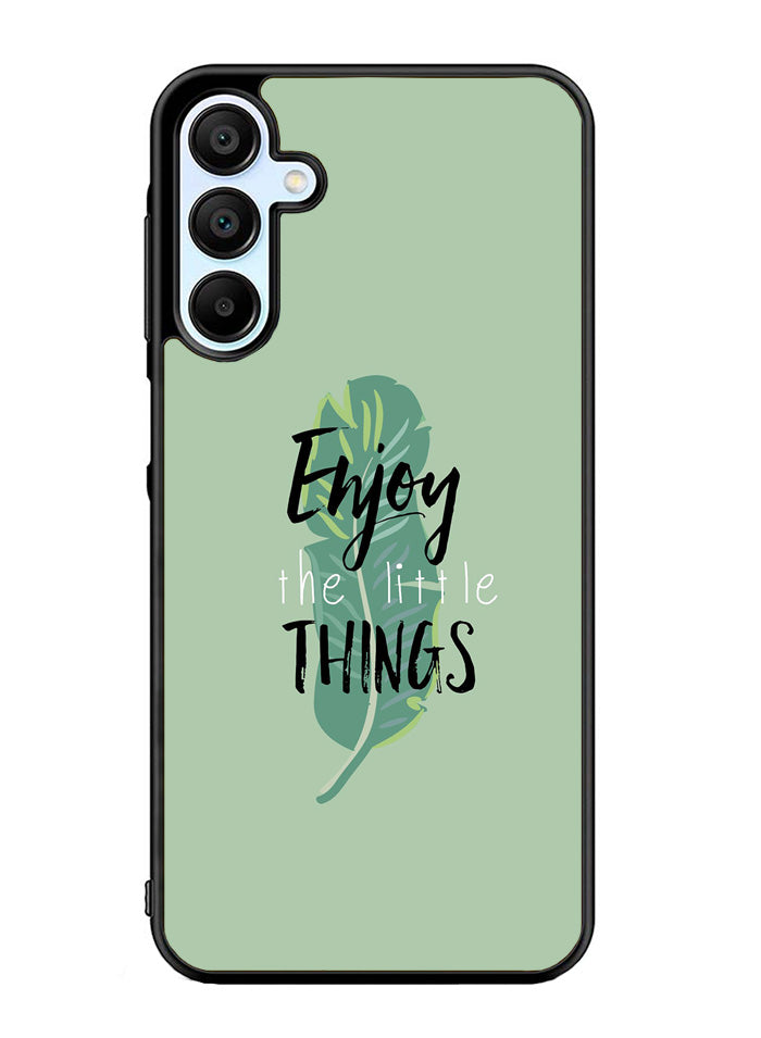 Enjoy The Little Things Samsung Galaxy A15 5G Case OV8362