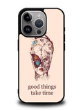 Good Things Take Time iPhone 15 Pro Max Case OV8299