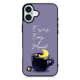 Enjoy Every Moment iPhone 16 Plus Case QC8361