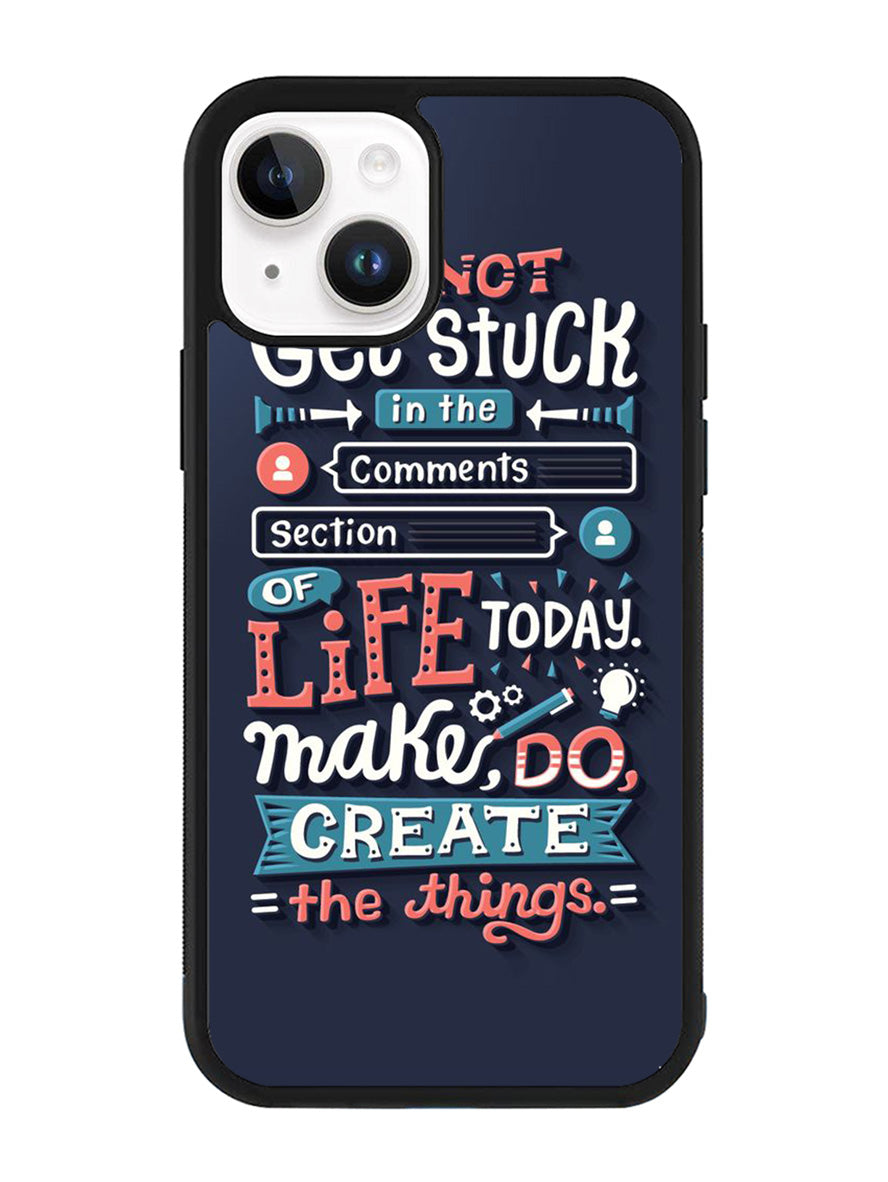 Quotes Do Not Stuck In The Comment iPhone 14 Case QC10802