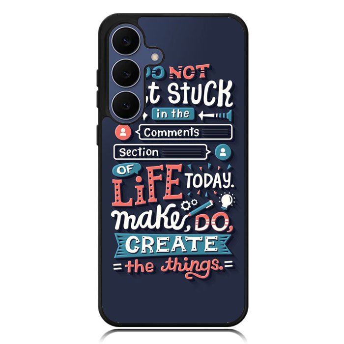 Quotes Do Not Stuck In The Comment Samsung Galaxy S25 FE Case OV10802